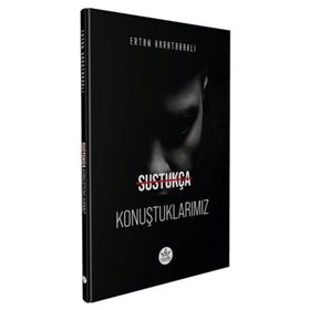 Sustukça Konuştuklarımız - Ertan Karataraklı