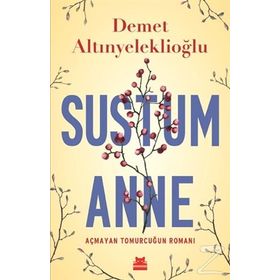 Sustum Anne - Açmayan Tomurcuğun Romanı - Demet Altınyeleklioğlu