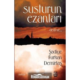 SUSTURUN EZANLARI DEDI VE... - ŞADİYE FURKAN DEMİRTAŞ