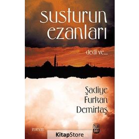 SUSTURUN EZANLARI DEDI VE... - ŞADİYE FURKAN DEMİRTAŞ