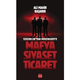 Susurluktan Pekergatee Mafya Siyaset Ticaret Kırmızı Kedi Yayınevi