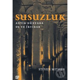 Susuzluk Antik Dünyada Su ve İktidar - Steven Mithen