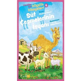 Süt Çeşmelerinin İsyanı - Çocuklar İçin Bilgelik Hikayeleri 6 - Beyan Yayınları