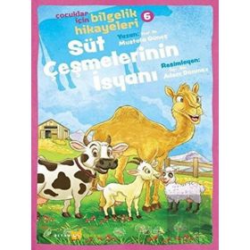 Süt Çeşmelerinin İsyanı - Çocuklar İçin Bilgelik Hikayeleri 6 - Beyan Yayınları