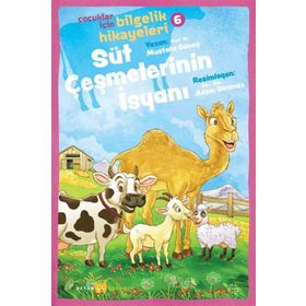 Süt Çeşmelerinin İsyanı - Çocuklar İçin Bilgelik Hikayeleri 6 - Beyan Yayınları