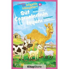 Süt Çeşmelerinin İsyanı - Çocuklar İçin Bilgelik Hikayeleri 6 - Mustafa Güneş