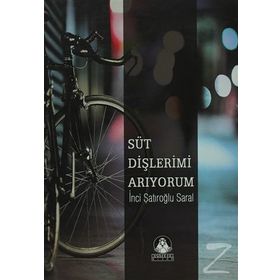 SÜT DİŞLERİMİ ARIYORUM - İNCİ ŞATIROĞLU SARAL