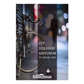 SÜT DİŞLERİMİ ARIYORUM - İNCİ ŞATIROĞLU SARAL