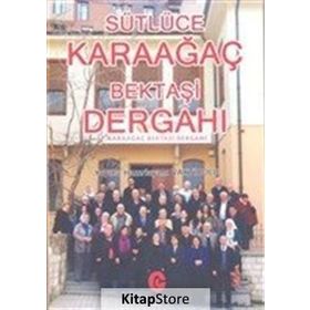 Sütlüce Karaağaç Bektaşi Dergahı - Kollektif Heyet-Kurul-Komisyon