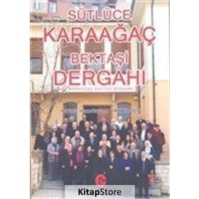 Sütlüce Karaağaç Bektaşi Dergahı - Kollektif Heyet-Kurul-Komisyon
