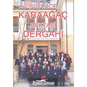 Sütlüce Karaağaç Bektaşi Dergahı - Kollektif Heyet-Kurul-Komisyon