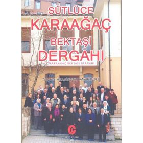 Sütlüce Karaağaç Bektaşi Dergahı - Kollektif Heyet-Kurul-Komisyon