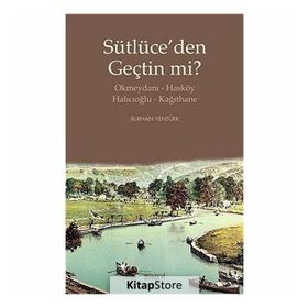 SÜTLÜCE'DEN GEÇTİN MI? OKMEYDANI-HASKÖY - HALICIOĞLU-KAĞITHANE - BURHAN YENTÜRK