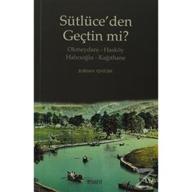 SÜTLÜCE'DEN GEÇTİN MI? OKMEYDANI-HASKÖY - HALICIOĞLU-KAĞITHANE - BURHAN YENTÜRK