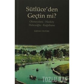 SÜTLÜCE'DEN GEÇTİN MI? OKMEYDANI-HASKÖY - HALICIOĞLU-KAĞITHANE - BURHAN YENTÜRK