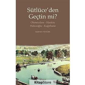 SÜTLÜCE'DEN GEÇTİN MI? OKMEYDANI-HASKÖY - HALICIOĞLU-KAĞITHANE - BURHAN YENTÜRK