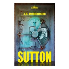 Sutton - J. R. Moehringer