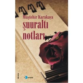 Şuuraltı Notları - Müştehir Karakaya
