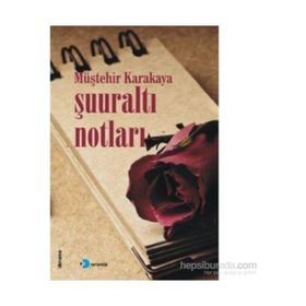 Şuuraltı Notları - Müştehir Karakaya