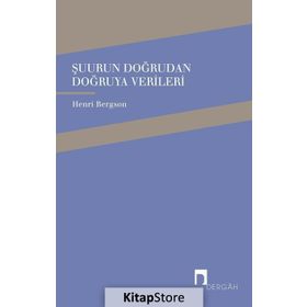 Şuurun Doğrudan Doğruya Verileri - Henri Bergson