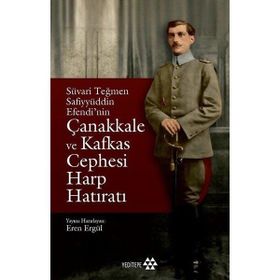 Süvari Teğmen Safiyyüddin Efendi’nin Çanakkale ve Kafkas Cephesi Harp Hatıratı-Yeditepe Yayınevi