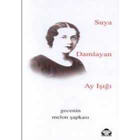SUYA DAMLAYAN AY IŞIĞI GECENIN MELON ŞAPKASI - GENEL