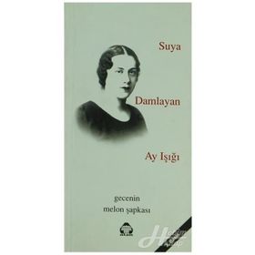 SUYA DAMLAYAN AY IŞIĞI GECENIN MELON ŞAPKASI - GENEL