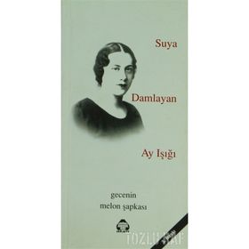 SUYA DAMLAYAN AY IŞIĞI GECENIN MELON ŞAPKASI - GENEL
