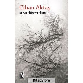 SUYA DÜŞEN DANTEL - CIHAN AKTAŞ