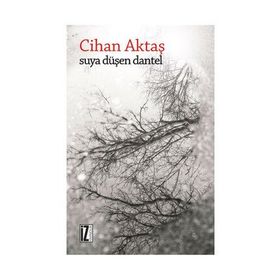 SUYA DÜŞEN DANTEL - CIHAN AKTAŞ