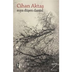 SUYA DÜŞEN DANTEL - CIHAN AKTAŞ