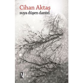 SUYA DÜŞEN DANTEL - CIHAN AKTAŞ