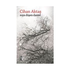 SUYA DÜŞEN DANTEL - CIHAN AKTAŞ