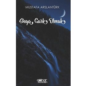 Suya Gark Olmak - Mustafa Arslantürk