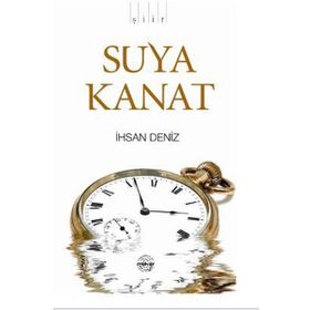SUYA KANAT - İHSAN DENIZ