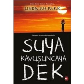 Suya Kavuşuncaya Dek - Linda Sue Park