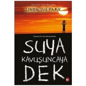Suya Kavuşuncaya Dek - Linda Sue Park