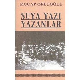 SUYA YAZI YAZANLAR - MUCAP OFLUOĞLU