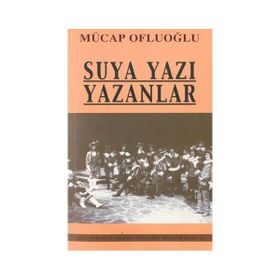 SUYA YAZI YAZANLAR - MUCAP OFLUOĞLU