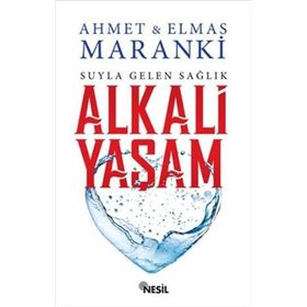 Suyla Gelen Sağlık Alkali Yaşam - Elmas Maranki Ahmet Maranki