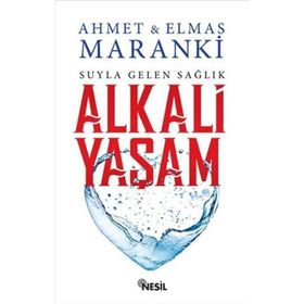 Suyla Gelen Sağlık Alkali Yaşam - Elmas Maranki Ahmet Maranki