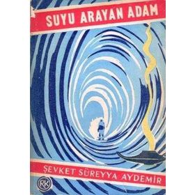 Suyu Arayan Adam - Şevket Süreyya Aydemir