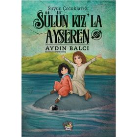 Suyun Çocukları 2 Sülün Kızla Ayseren-Parmakçocuk Yayınları