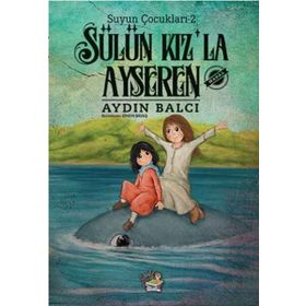 Suyun Çocukları 2 Sülün Kızla Ayseren-Parmakçocuk Yayınları