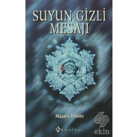 Suyun Gizli Mesajı - Masaru Emoto