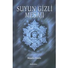 Suyun Gizli Mesajı - Masaru Emoto