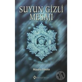 Suyun Gizli Mesajı - Masaru Emoto