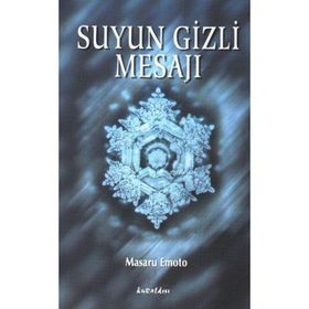 Suyun Gizli Mesajı - Masaru Emoto