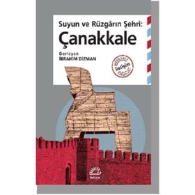 Suyun Ve Rüzgarın Şehri Çanakkale - İbrahim Dizman
