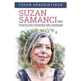 Suzan Samancı'nın Öyküleri Üzerine Bir Deneme - Tufan Erbarıştıran